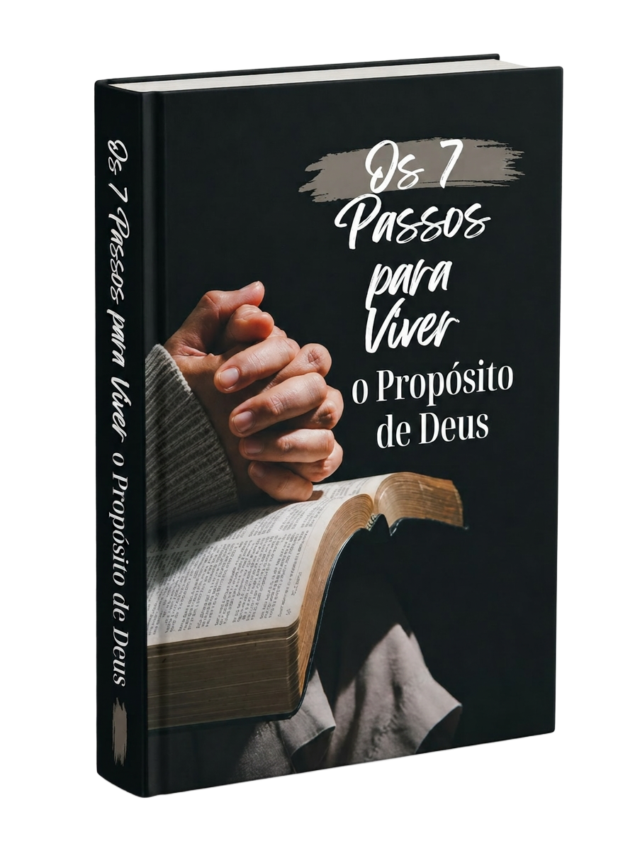 Os 7 Passos para Viver o Propósito de Deus